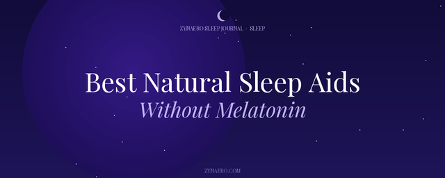 Best Natural Sleep Aids Without Melatonin — Zynaero Sleep Journal