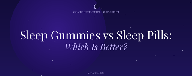 Sleep Gummies vs Sleep Pills Which Is Better — Zynaero Sleep Journal