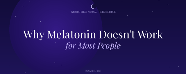 Why Melatonin Doesn't Work for Most People Sleep Science — Zynaero Sleep Journal