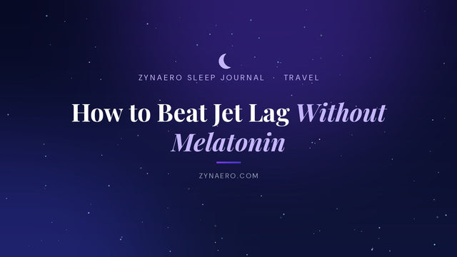 How to beat jet lag without melatonin | Zynaero Sleep Journal