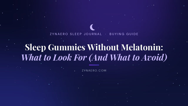 Sleep gummies without melatonin — what to look for and what to avoid | Zynaero Sleep Journal