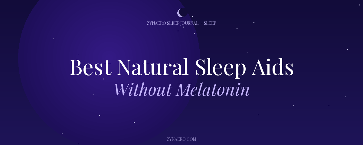 Best Natural Sleep Aids Without Melatonin — Zynaero Sleep Journal
