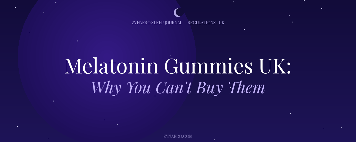 Melatonin Gummies UK Why You Cant Buy Them — Zynaero Sleep Journal