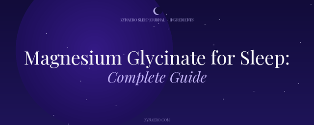 Magnesium Glycinate for Sleep Complete Guide — Zynaero Sleep Journal