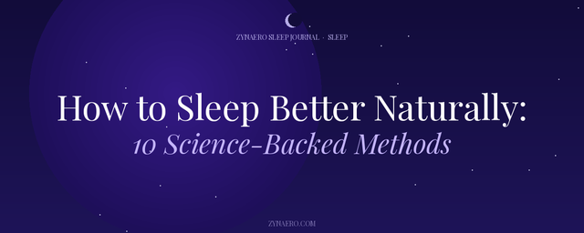 How to Sleep Better Naturally 10 Science-Backed Methods — Zynaero Sleep Journal