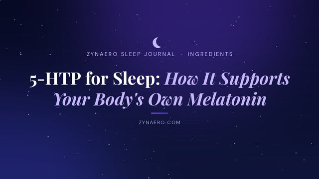 5-HTP for sleep — how it supports your body's own melatonin | Zynaero Sleep Journal