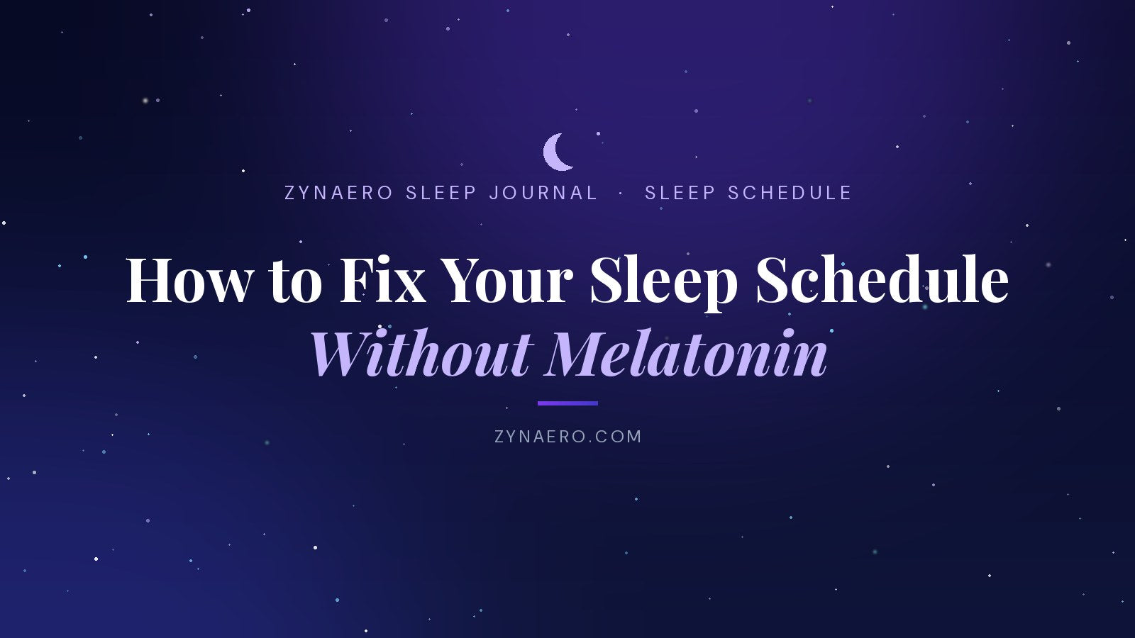 How to fix your sleep schedule without melatonin | Zynaero Sleep Journal