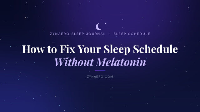 How to fix your sleep schedule without melatonin | Zynaero Sleep Journal
