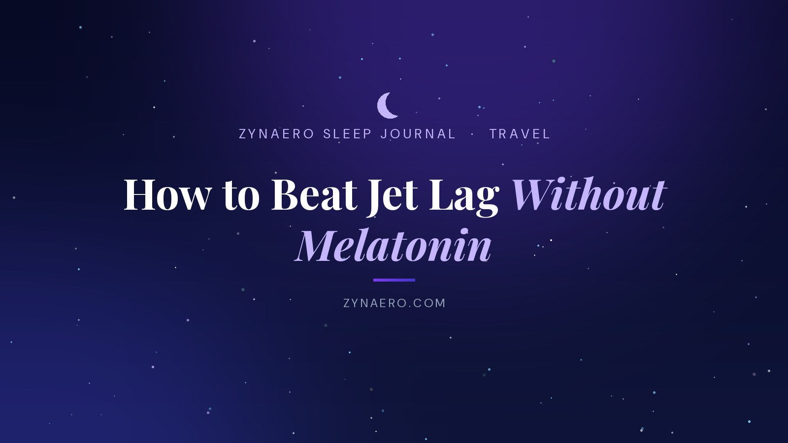 How to beat jet lag without melatonin | Zynaero Sleep Journal