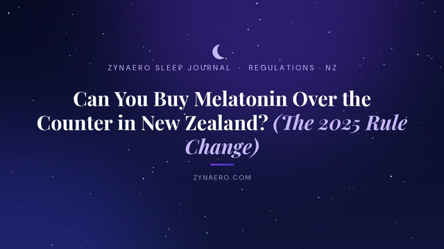 Can you buy melatonin over the counter in New Zealand? The 2025 rule change | Zynaero Sleep Journal