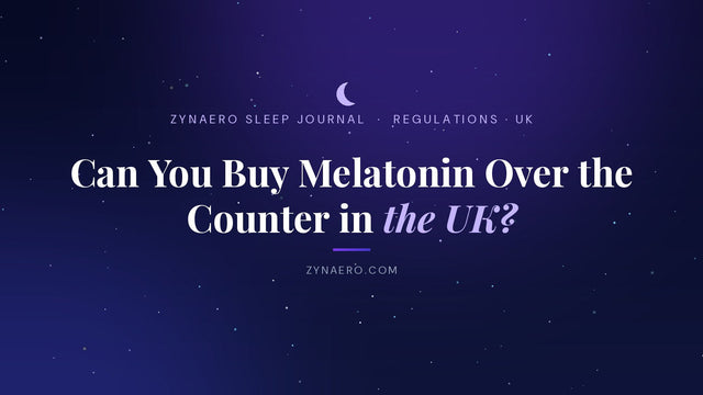 Can you buy melatonin over the counter in the UK? | Zynaero Sleep Journal