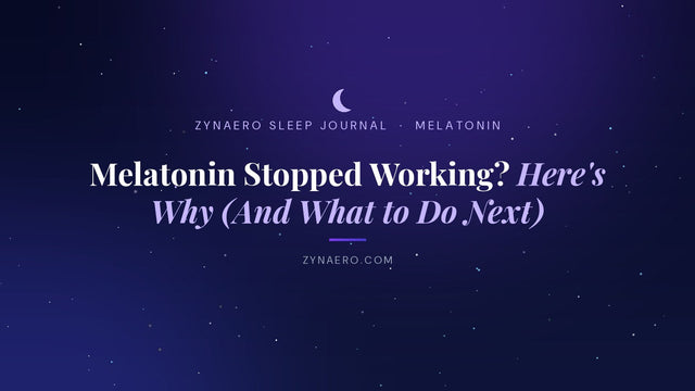 Melatonin stopped working? Here's why and what to do next | Zynaero Sleep Journal