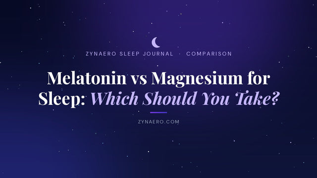 Melatonin vs magnesium for sleep — which should you take? | Zynaero Sleep Journal
