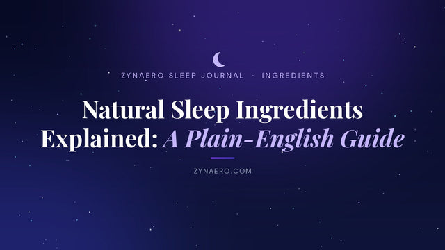Natural sleep ingredients explained in plain English | Zynaero Sleep Journal