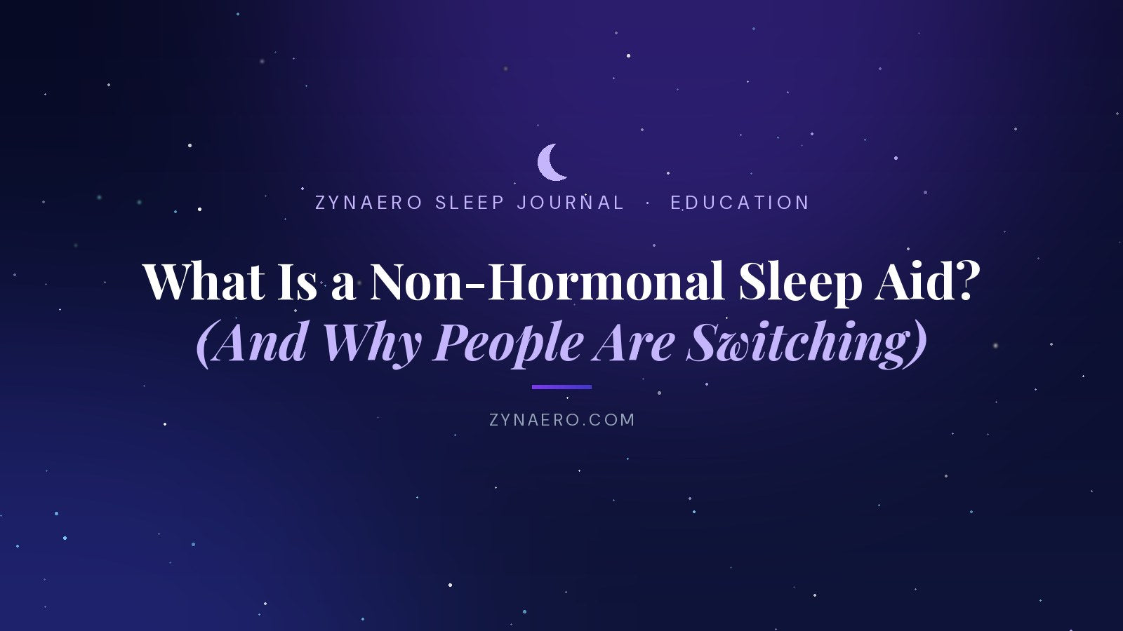 What is a non-hormonal sleep aid and why people are switching | Zynaero Sleep Journal