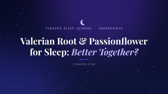 Valerian root and passionflower for sleep — better together? | Zynaero Sleep Journal