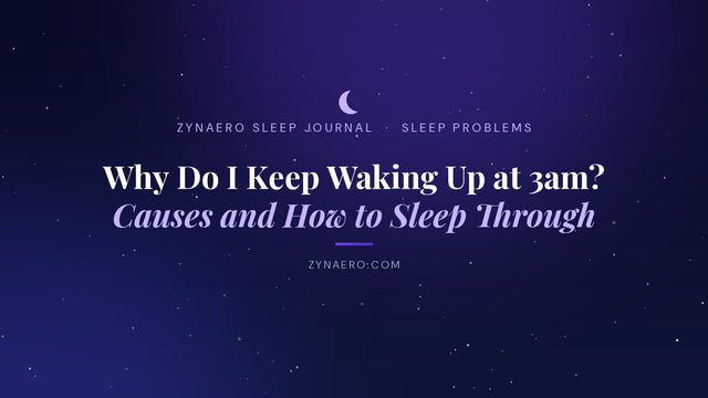 Why do I keep waking up at 3am? Causes and how to sleep through | Zynaero Sleep Journal